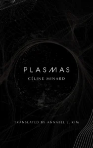 Book cover for the novel Plasmas by Celine Minard